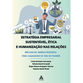 Estrategia-Empresarial-Sustentavel-Etica-E-Humanizacao-Nas-Relacoes--Brechas-No-Sistema-Produtivo-Para-A-Qualidade-De-Vida-No-Planeta