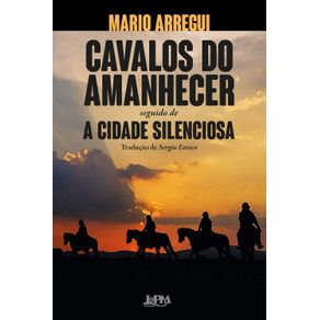 Cavalos-do-amanhecer-e-A-cidade-silenciosa