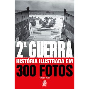 Segunda-Guerra-Historia-Ilustrada-em-300-Fotos