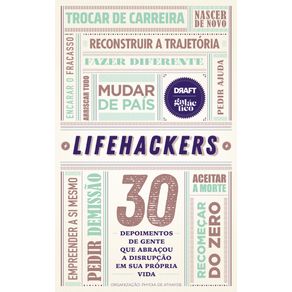 Lifehackers--30-depoimentos-de-gente-que-abracou-a-disrupcao-em-sua-propria-vida
