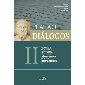 Dialogos-II---Gorgias--ou-Da-Retorica--Eutidemo--ou-Da-Disputa--Hipias-maior--ou-Do-Belo--e-Hipias-menor--ou-Do-Falso-