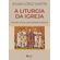 A-liturgia-da-Igreja