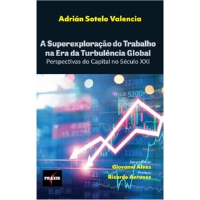 A-superexploracao-do-trabalho-na-era-da-turbulencia-global---A-perspectiva-do-capital-no-seculo-XXI