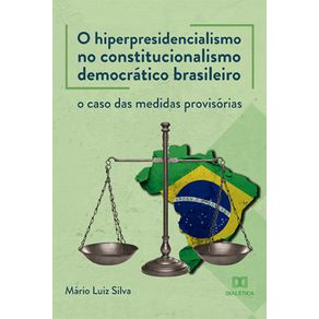 O-hiperpresidencialismo-no-constitucionalismo-democratico-brasileiro