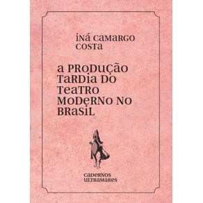 A-producao-tardia-do-teatro-moderno-no-Brasil--Cadernos-Ultramares
