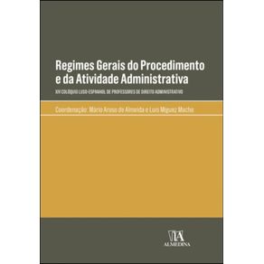 Regimes-gerais-do-procedimento-e-da-atividade-administrativa----XIV-Coloquio-Luso-Espanhol-de-Professores-de-Direito-Administrativo