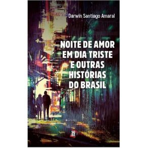 Noite-de-amor-em-dia-triste-e-outras-historias-do-Brasil