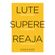 Lute.-Supere.-Reaja.