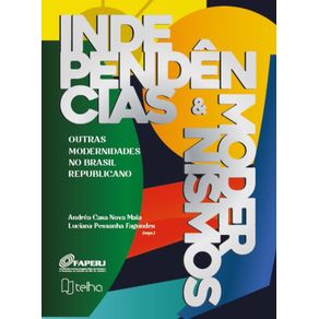 Independencias-e-modernismos--Outras-modernidades-no-Brasil-Republicano