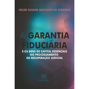 A-garantia-fiduciaria-e-os-bens-de-capital-essenciais-no-processamento-da-recuperacao-judicial