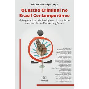 Questao-Criminal-no-Brasil-Contemporaneo--Dialogos-sobre-criminologia-critica-racismo-estrutural-e-violencias-de-genero