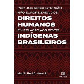 Por-uma-reconstrucao-nao-europeizada-dos-Direitos-Humanos-em-relacao-aos-povos-indigenas-brasileiros