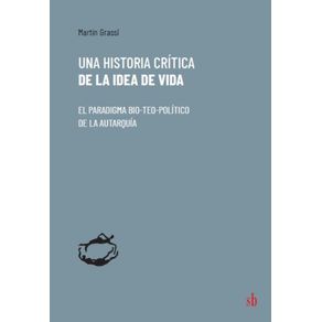 Una-historia-critica-de-la-idea-de-vida--El-paradigma-bio-teo-politico-de-la-autarquia