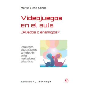 Videojuegos-en-el-aula.--Aliados-o-enemigos----Estrategias-para-su-inclusion-en-las-instituciones-educativas