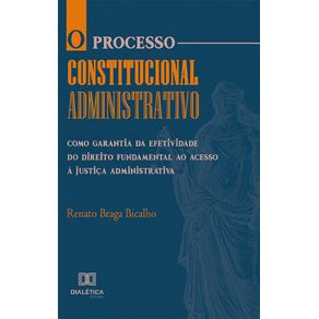 O-processo-constitucional-administrativo-como-garantia-da-efetividade-do-direito-fundamental-ao-acesso-a-justica-administrativa