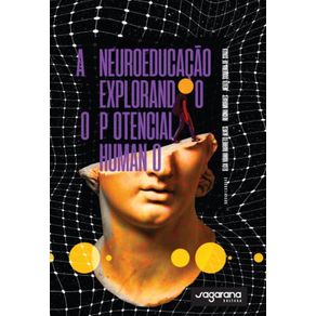 A-neuroeducacao-explorando-o-potencial-humano--O-adoecimento-do-saber-diante-de-uma-sociedade-alienada-e-negacionista