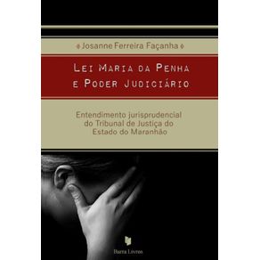 Lei-Maria-da-Penha-e-Poder-Judiciario--Entendimento-jurisprudencial-do-tribunal-de-justica-do-estado-do-Maranhao