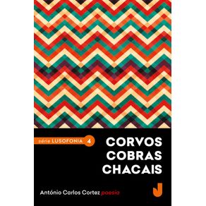 CORVOS-COBRAS-CHACAIS--SERIE-LUSOFONIA-VOL.-IV-