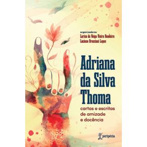 Adriana-da-Silva-Thoma--Cartas-e-escritas-de-amizade-e-docencia