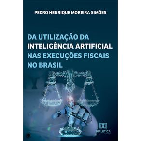 Da-utilizacao-da-inteligencia-artificial-nas-execucoes-fiscais-no-Brasil