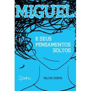 Miguel-e-seus-pensamentos-soltos
