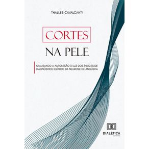 Cortes-na-Pele---Analisando-a-autolesao-a-luz-dos-indices-de-diagnostico-clinico-da-neurose-de-angustia