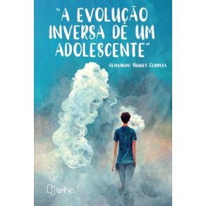 A-evolucao-inversa-de-um-adolescente