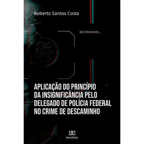 Aplicacao-do-principio-da-insignificancia-pelo-Delegado-de-Policia-Federal-no-crime-de-descaminho