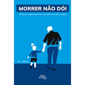 Morrer-nao-doi---Historias-de-alguns-pacientes-marcantes-na-pratica-cirurgica