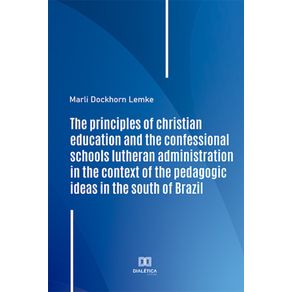 The-principles-of-christian-education-and-the-confessional-schools-lutheran-administration-in-the-context-of-the-pedagogic-ideas-in-the-south-of-Brazil