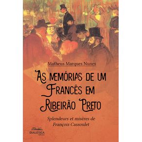 As-memorias-de-um-frances-em-Ribeirao-Preto:-splendeurs-et-miseres-de-Francois-Cassoulet