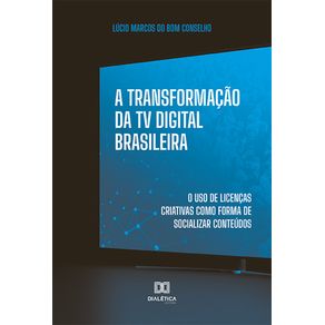 A-Transformacao-da-TV-Digital-Brasileira--o-uso-de-licencas-criativas-como-forma-de-socializar-conteudos