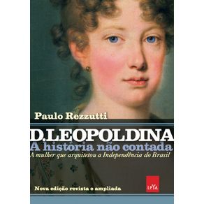 D-Leopoldina--A-historia-nao-contada-–-Nova-edicao-revista-e-ampliada