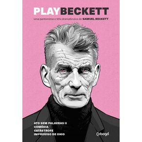 Play-Beckett---Uma-pantomima-e-tres-dramaticulos-de-Samuel-Beckett
