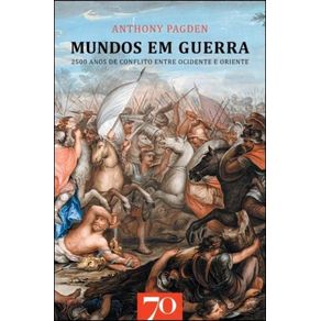 MUNDOS-EM-GUERRA---2500-ANOS-DE-CONFLITO-ENTRE