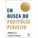 Em-Busca-do-Portfolio-Perfeito