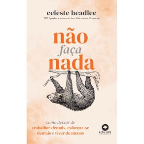 Nao-Faca-Nada-:-Como-Deixar-De-Trabalhar-Demais,-Esforcar-Se-Demais-E-Viver-De-Menos