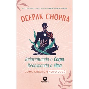 Reinventando-O-Corpo,-Reanimando-A-Alma-:-Como-Criar-Um-Novo-Voce