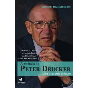A-Essencia-Peter-Drucker-:-Uma-Visao-Para-O-Futuro