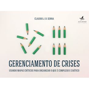 Gerenciamento-De-Crises-:-Usando-Mapas-Criticos-Para-Organizar-O-Que-E-Complexo-E-Caotico