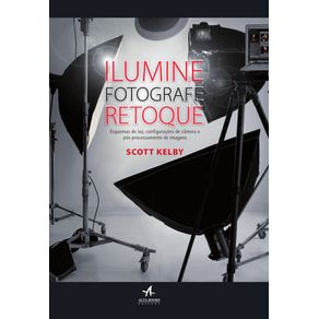 Ilumine-Fotografe-Retoque---Esquema-De-Luz-Configuracoes-De-Camera-E-Pos-Processamento-De-Imagens