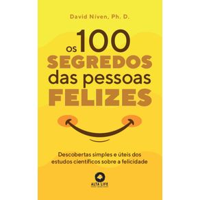 Os-100-segredos-das-pessoas-felizes:-Descobertas-simples-e-uteis-dos-estudos-cientificos-sobre-a-felicidade