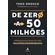 De-zero-a-50-milhoes