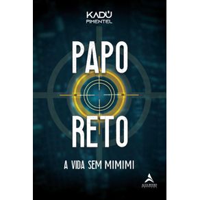 Papo-reto--A-vida-sem-mimimi