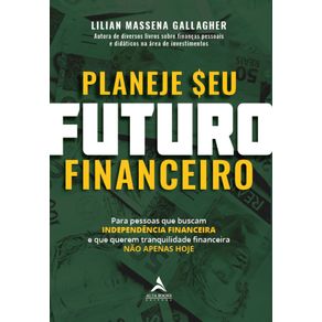 Planeje-seu-futuro-financeiro:-Para-pessoas-que-buscam-independencia-financeira-e-que-querem-tranquilidade-financeira-nao-apenas-hoje