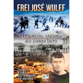 Frei-Jose-Wulff---Um-Santo-Alemao-Em-Nossa-Terra