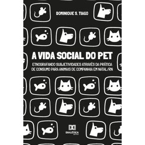 A-vida-social-do-pet:-etnografando-subjetividades-atraves-da-pratica-de-consumo-para-animais-de-companhia-em-Natal/RN
