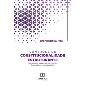 Controle-de-constitucionalidade-estruturante---Um-desafio-a-superacao-das-crises-do-Sistema-Democratico-Brasileiro