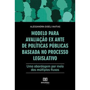 Modelo-para-avaliacao-ex-ante-de-politicas-publicas-baseada-no-processo-legislativo---Uma-abordagem-por-meio-dos-multiplos-fluxos