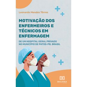 Motivacao-dos-enfermeiros-e-tecnicos-em-enfermagem-de-um-hospital-geral-privado-no-Municipio-de-Patos-PB,-Brasil